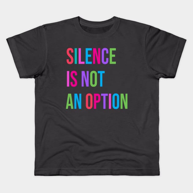 "Silence Is Not An Option" Feminism Women's Equal Rights Kids T-Shirt by Pine Hill Goods